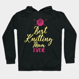 Best Knitting Mom Ever Hoodie